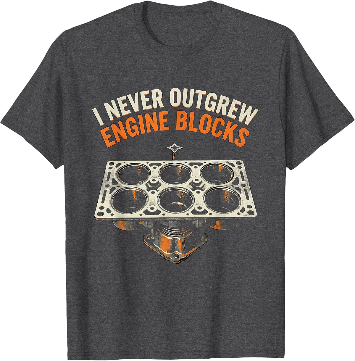 I Never Outgrew Engine Blocks Funny Mechanic Garage Gift T-Shirt - Dark Heather Grey