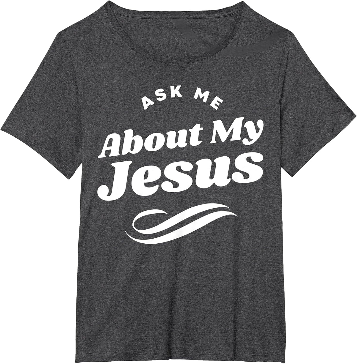 Funny Ask Me About My Jesus Christian White Letters T-Shirt - Dark Heather Grey
