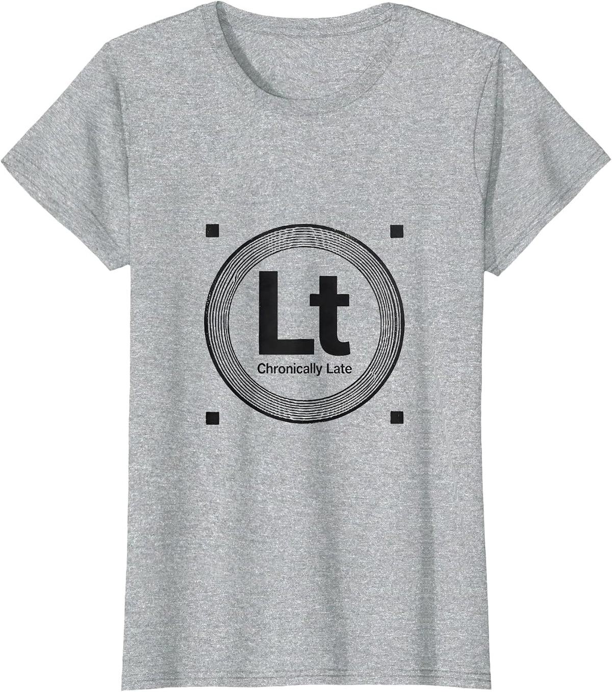 Lt — Chronically Late Funny Chemistry Science Pun Gift T-Shirt - Heather Grey