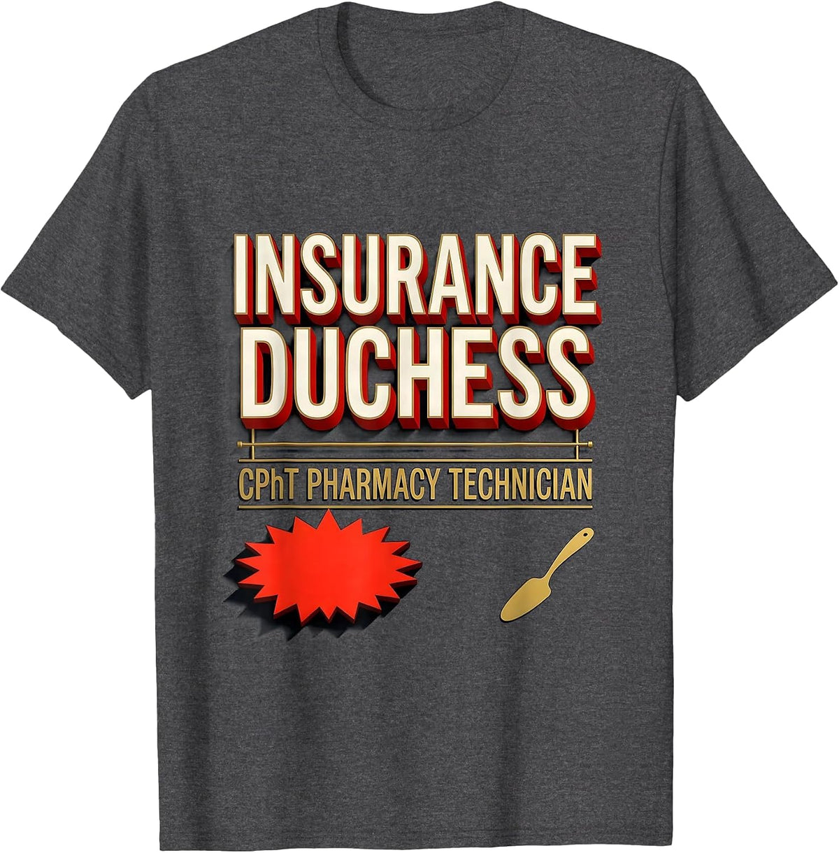 CPhT Pharmacy Technician, Insurance Duchess Funny T-Shirt - Dark Heather Grey