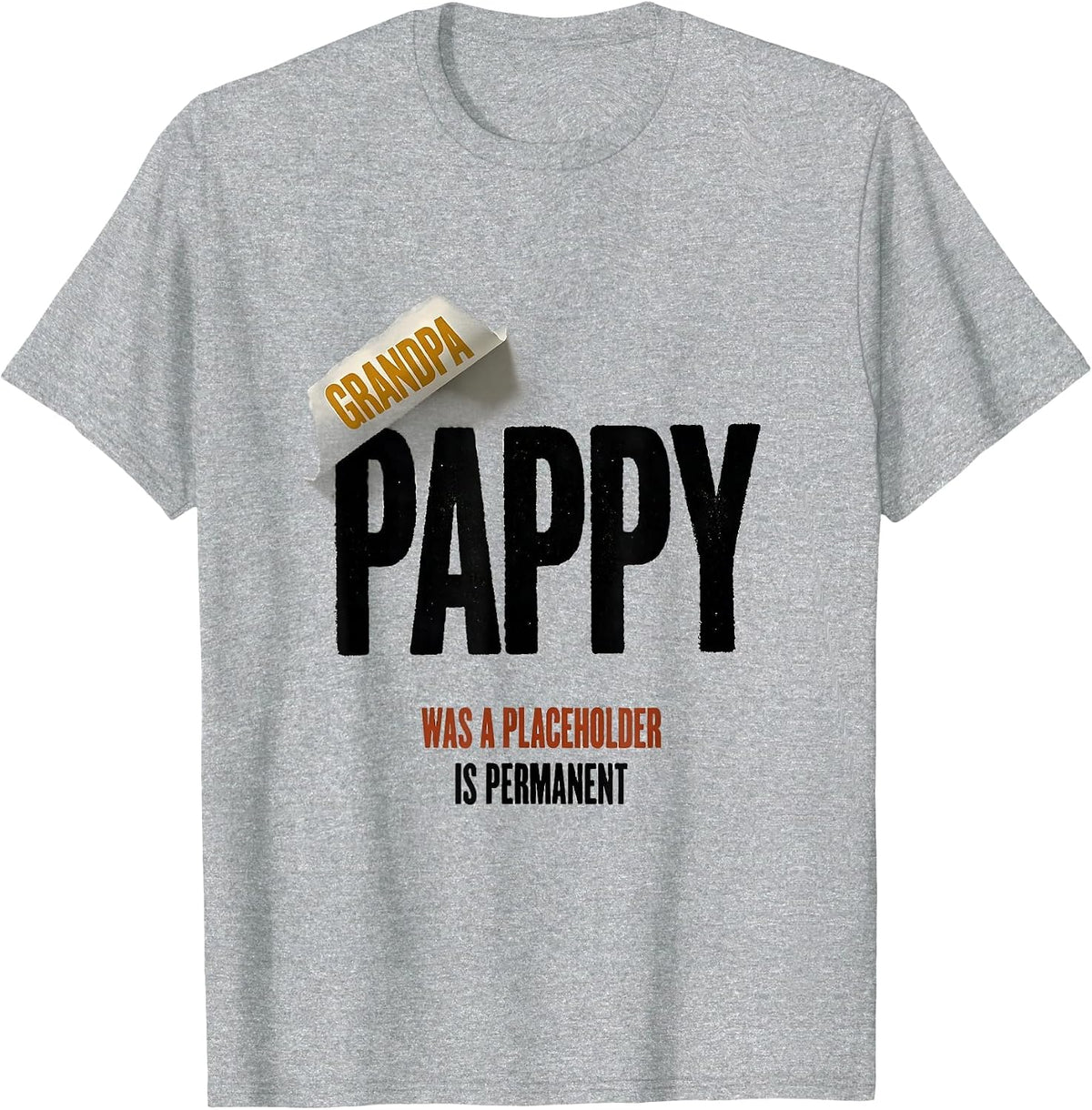 Men's Grandpa Was A Placeholder Pappy Is Permanent Funny T-Shirt - Heather Grey