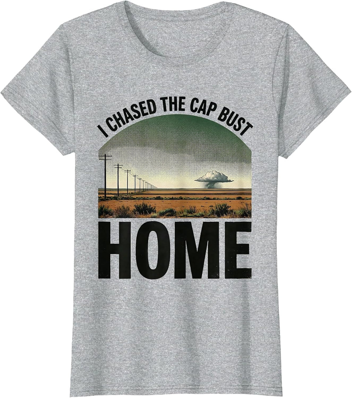 I Chased The Cap Bust Home Vintage Storm Chaser Meteorology T-Shirt - Heather Grey