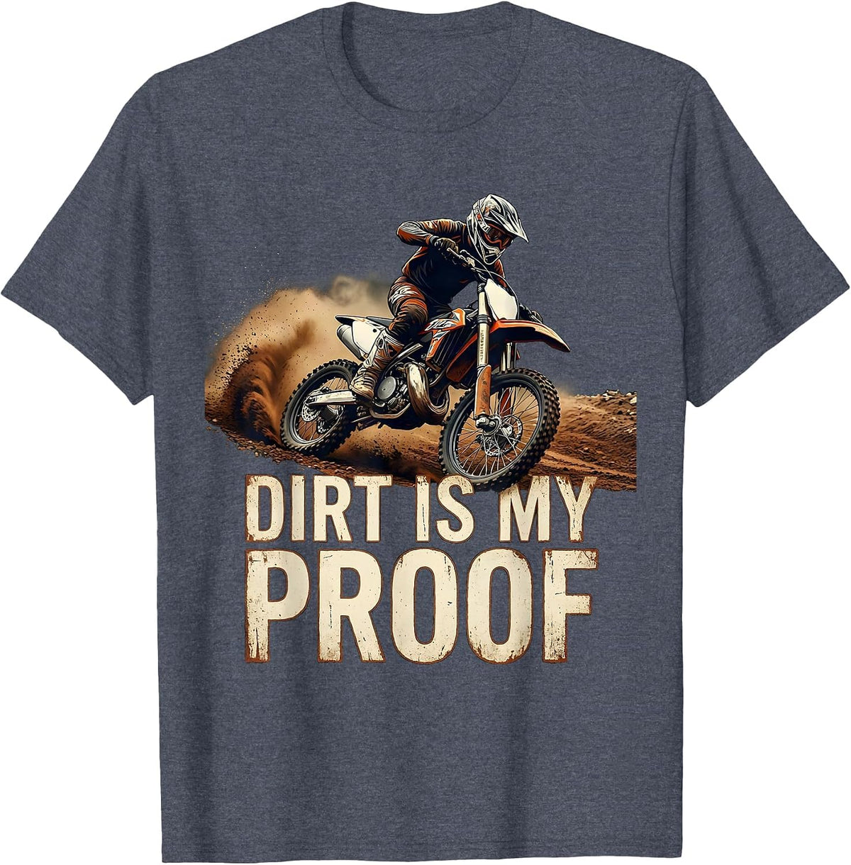 Dirt Is My Proof Motocross Dirt Bike Rider Action Sports T-Shirt - Heather Blue