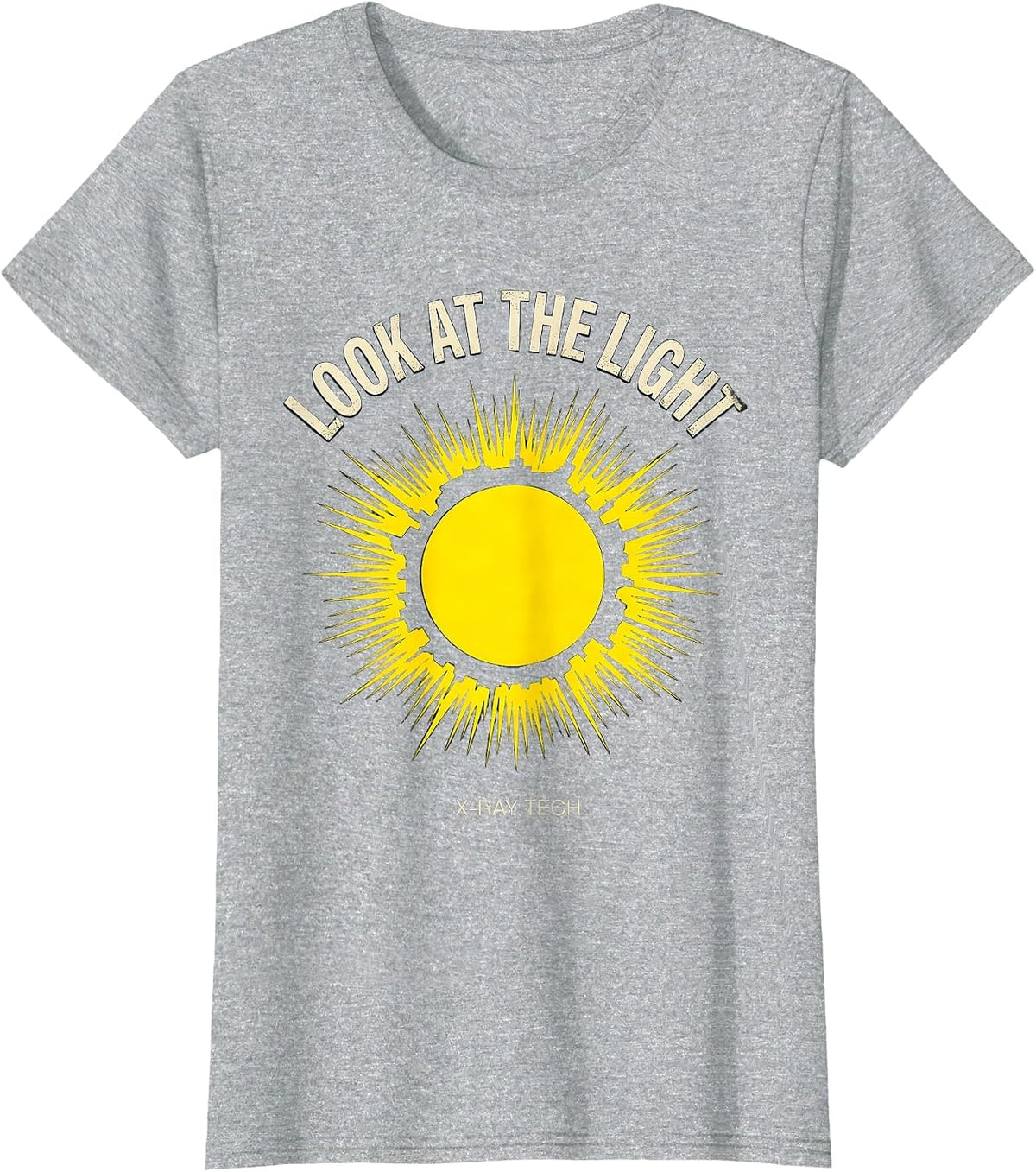 Look At The Light X-Ray Tech Radiology Rad Tech Gift T-Shirt - Heather Grey