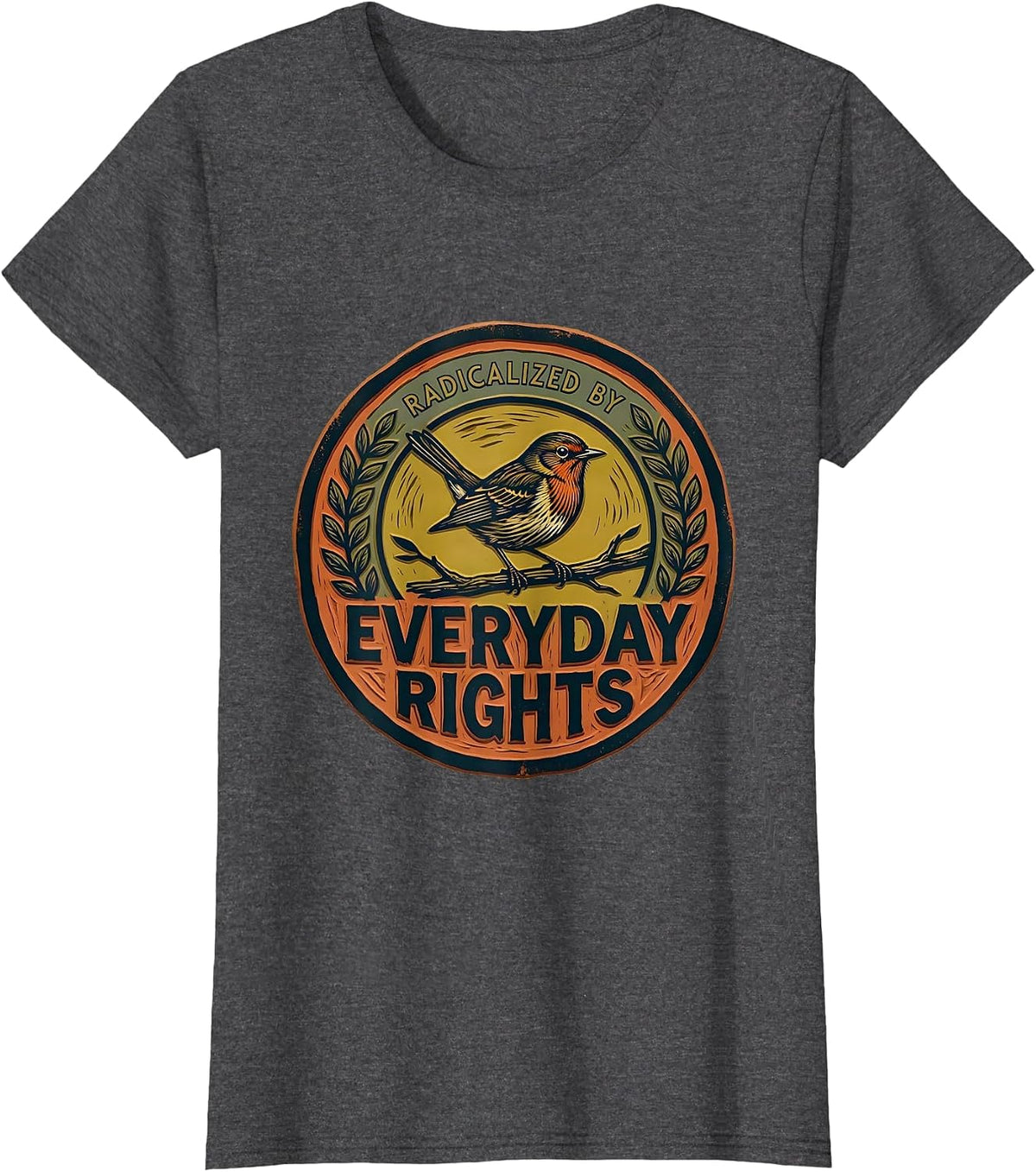 Women's Radicalized By Everyday Rights Bold Hand-Stamped Feminist T-Shirt - Dark Heather Grey