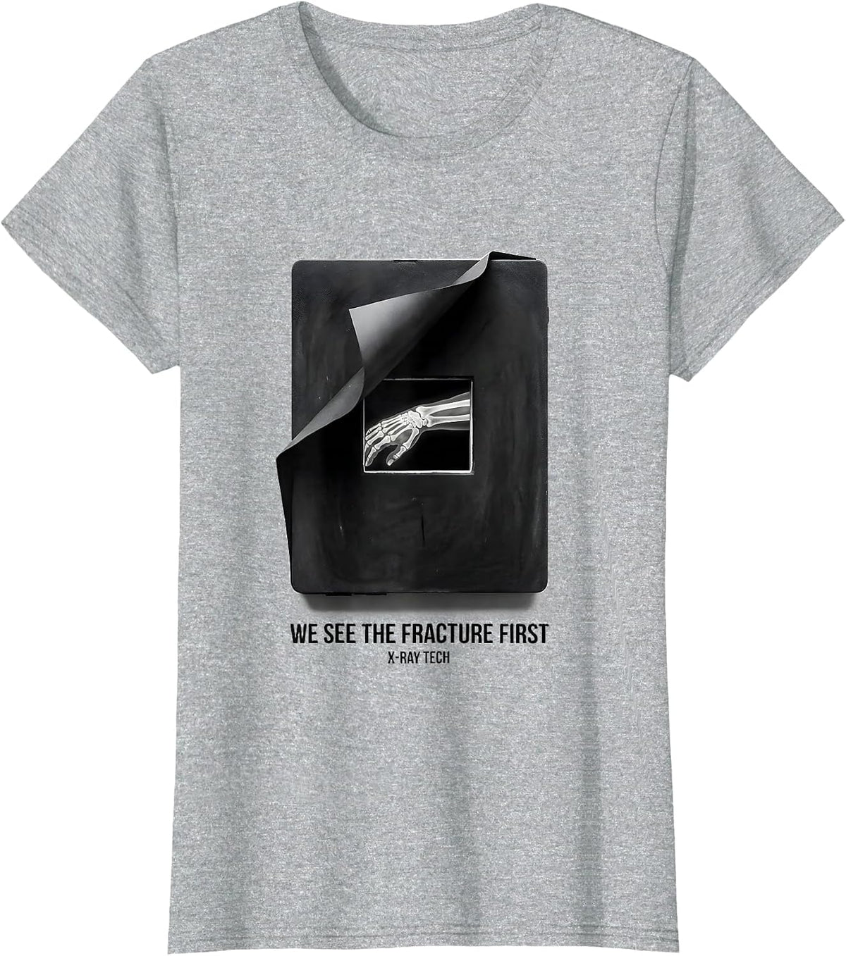 We See The Fracture First X-Ray Tech Radiology Rad Tech T-Shirt - Heather Grey