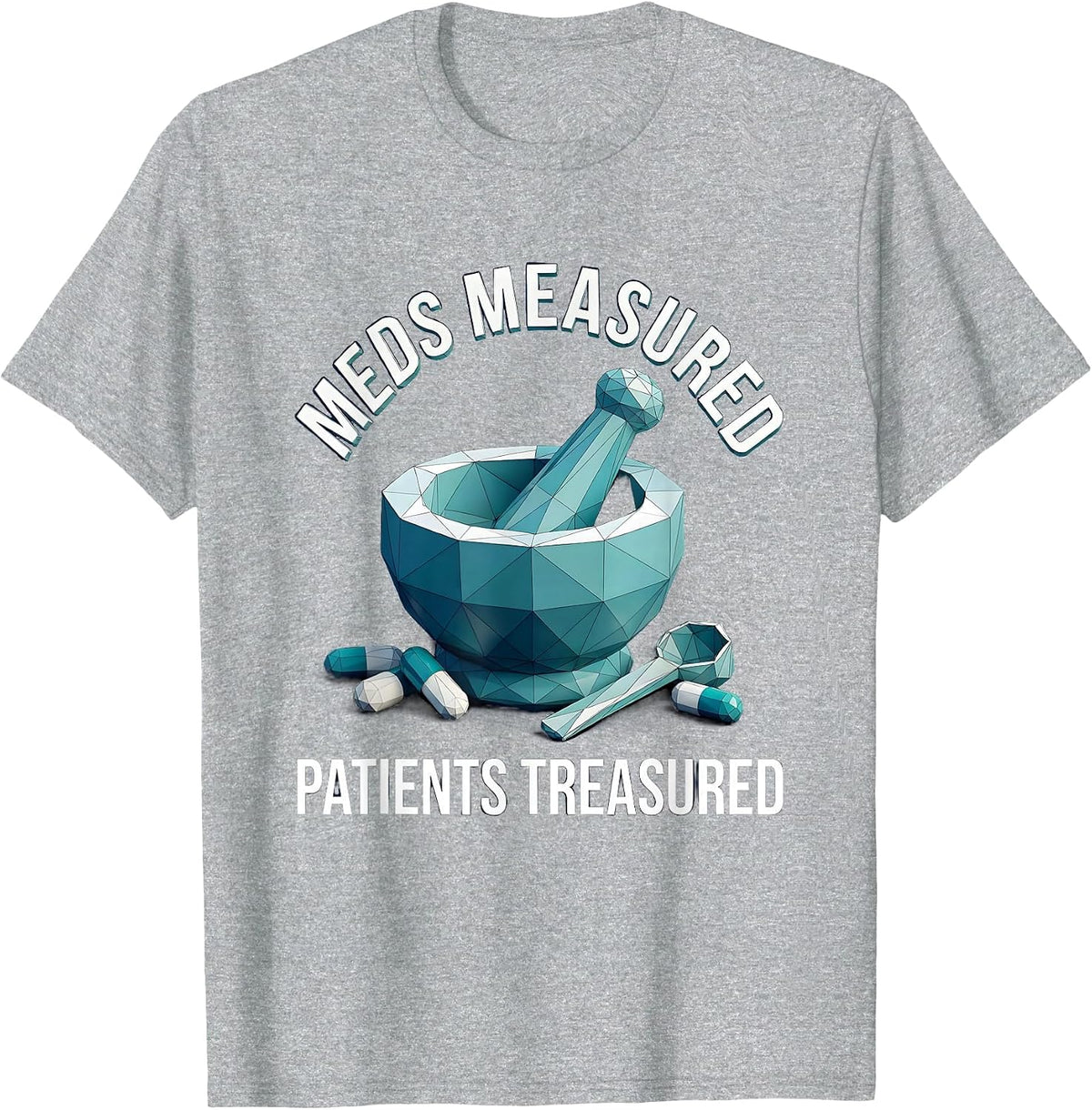Men's Meds Measured Patients Treasured Pharmacy Tech T-Shirt - Heather Grey