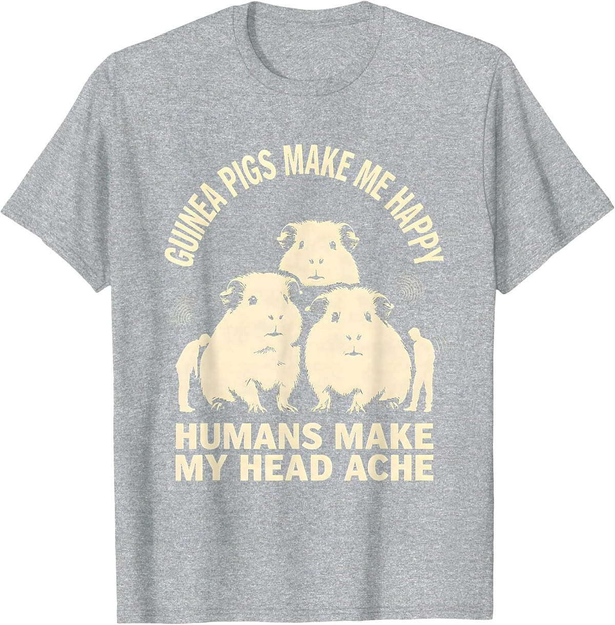 Men's Guinea Pigs Make Me Happy Humans Make My Head Ache Funny T-Shirt - Heather Grey