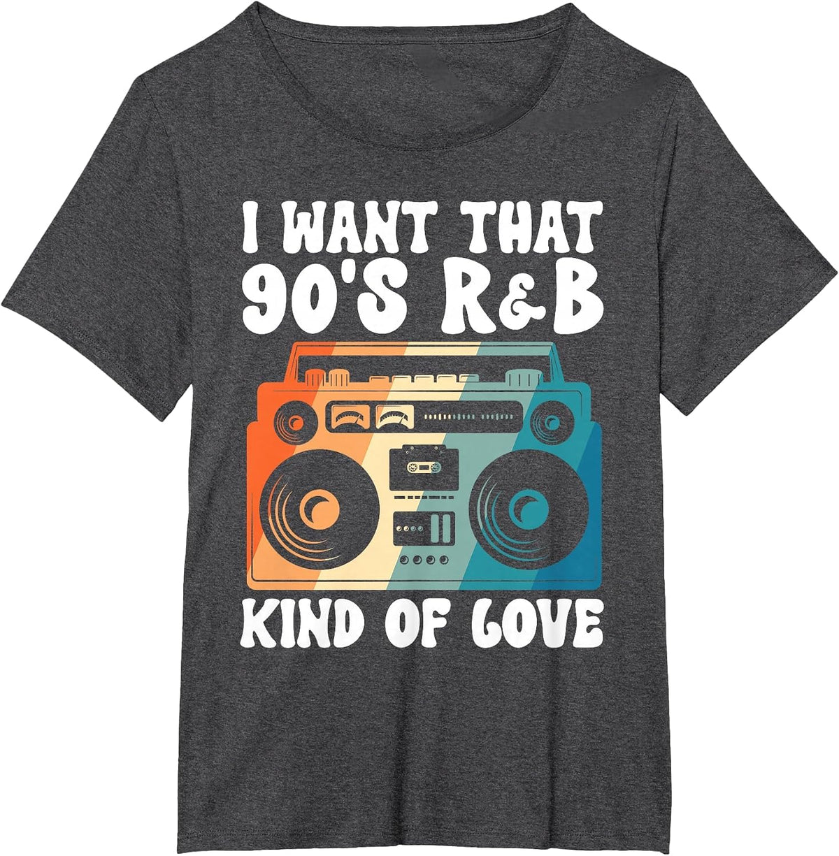 I Want that 90s R&b Kind of Love T-Shirt - Dark Heather Grey