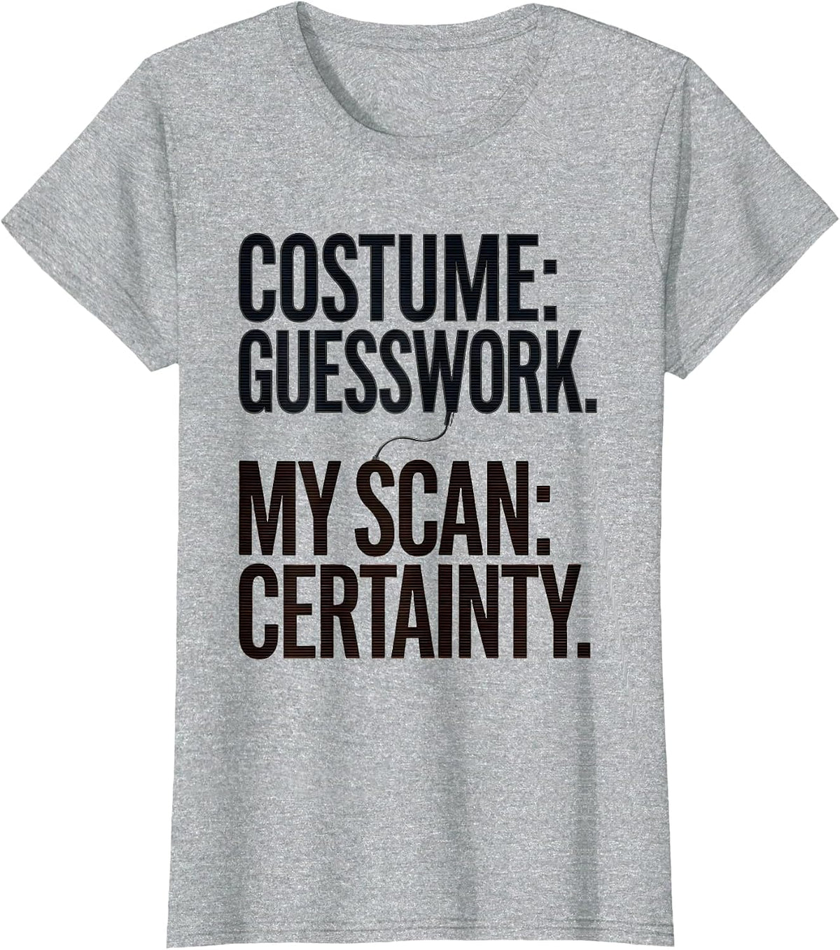 Women's Costume: Guesswork. My Scan: Certainty. Sonographer T-Shirt - Heather Grey