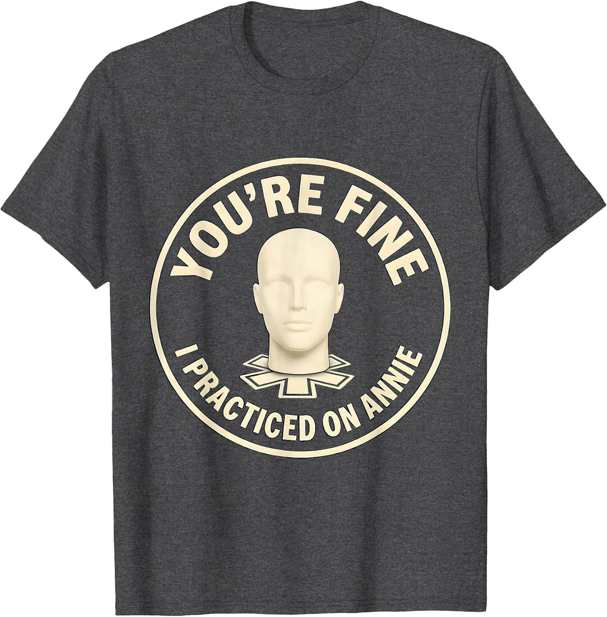You're Fine, I Practiced On Annie Funny EMT Paramedic EMS T-Shirt - Dark Heather Grey