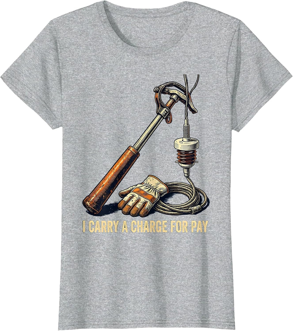 I Carry A Charge For Pay Vintage Electrician Lineman T-Shirt - Heather Grey