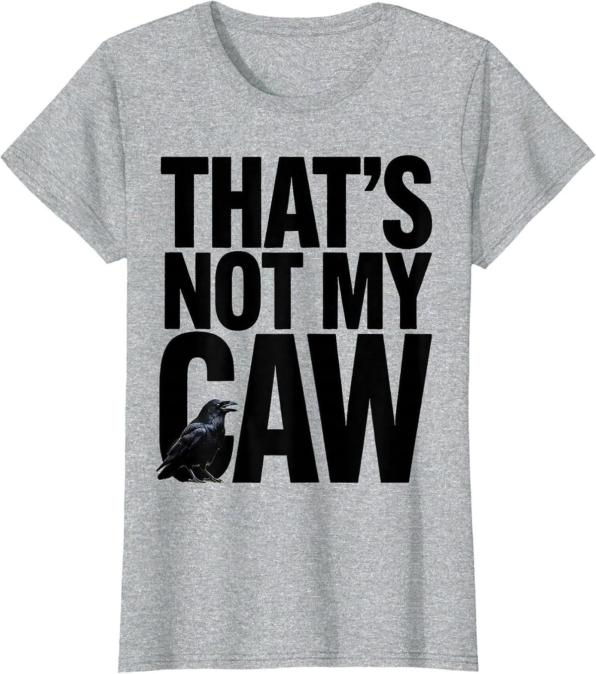 That's Not My Caw Dark Humor Crow Raven Bird Lover Gothic T-Shirt - Heather Grey