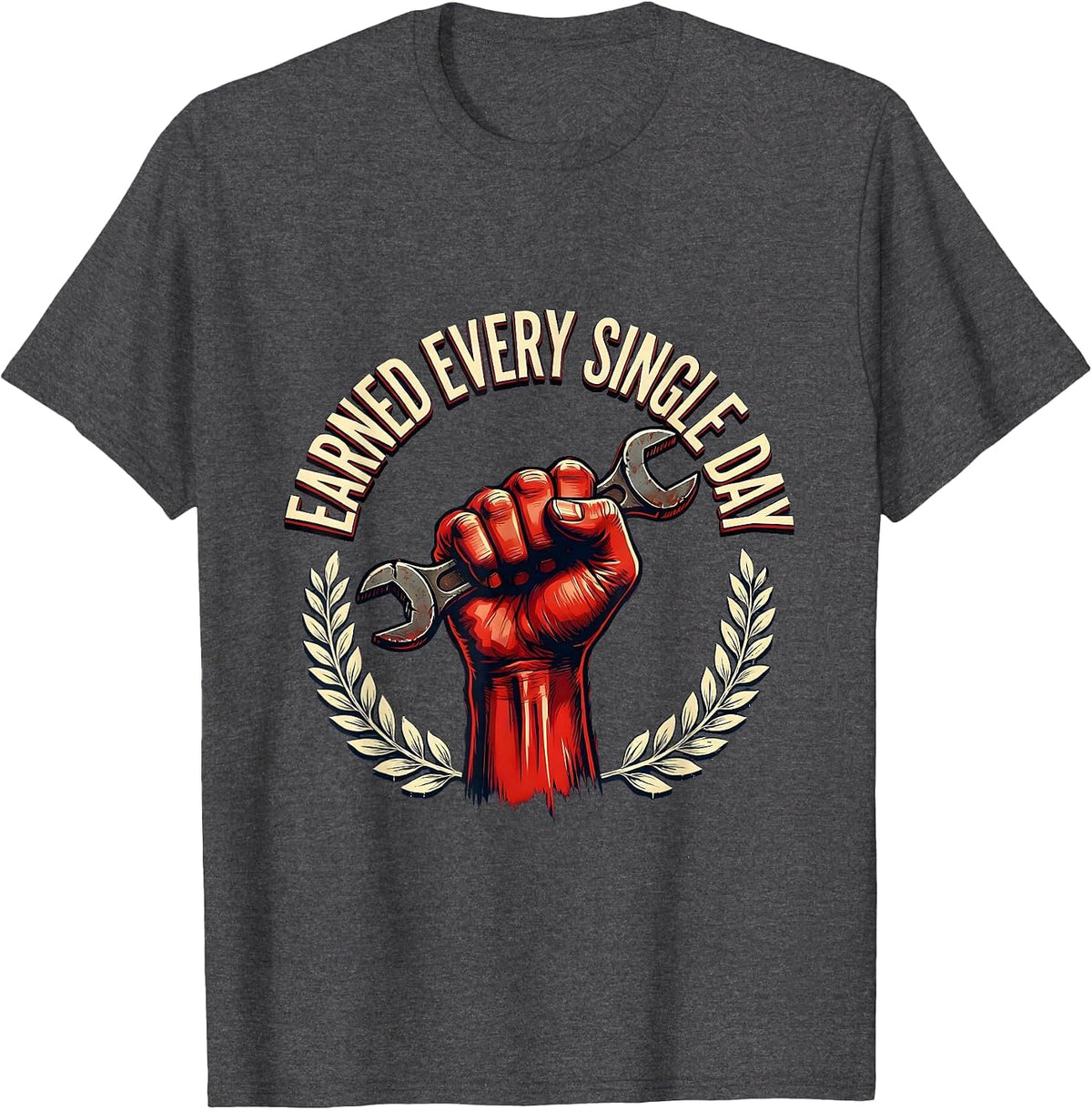 Labor Day Earned Every Single Day Graphic T-Shirt - Dark Heather Grey