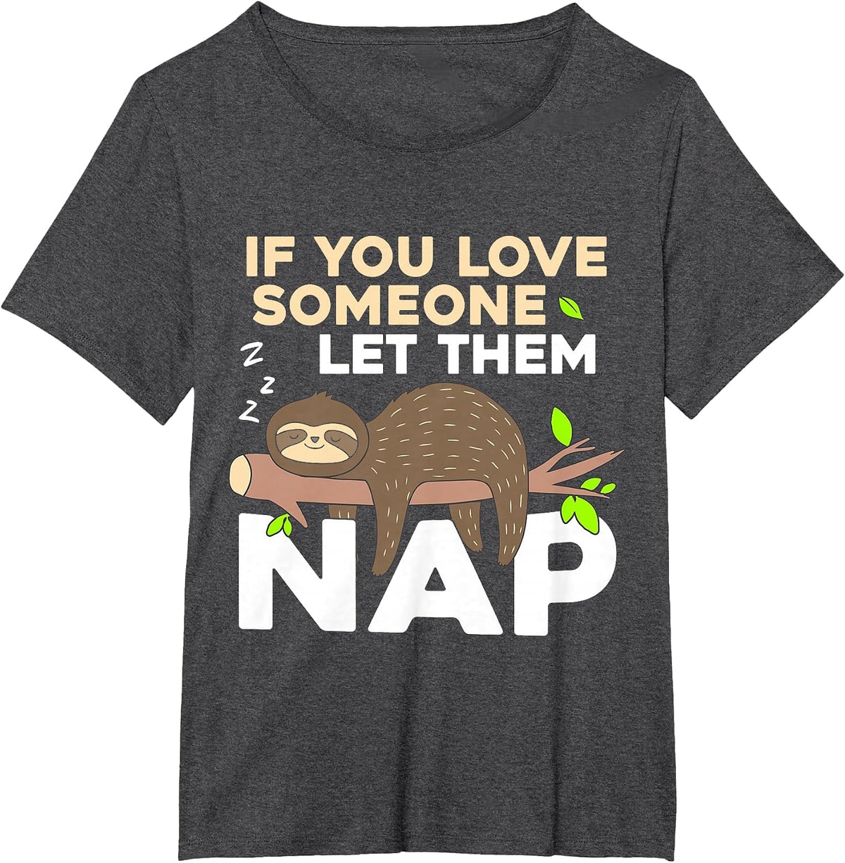 Sleeping Sloth Animal Let Them Sleep When You Love Someone T-Shirt - Dark Heather Grey