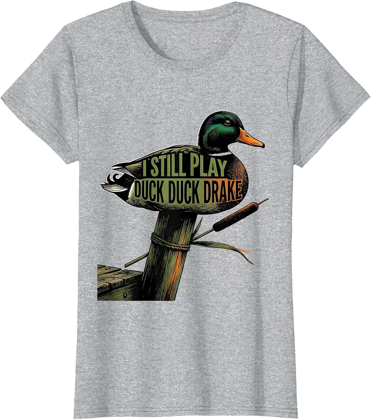 I Still Play Duck Duck Drake Funny Duck Hunter Gift T-Shirt - Heather Grey