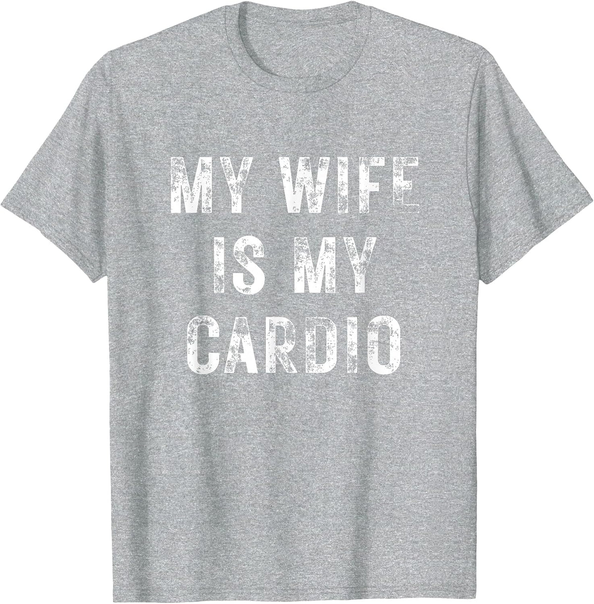 My Wife is My Cardio Funny Couples Gym Workout T-Shirt - Heather Grey