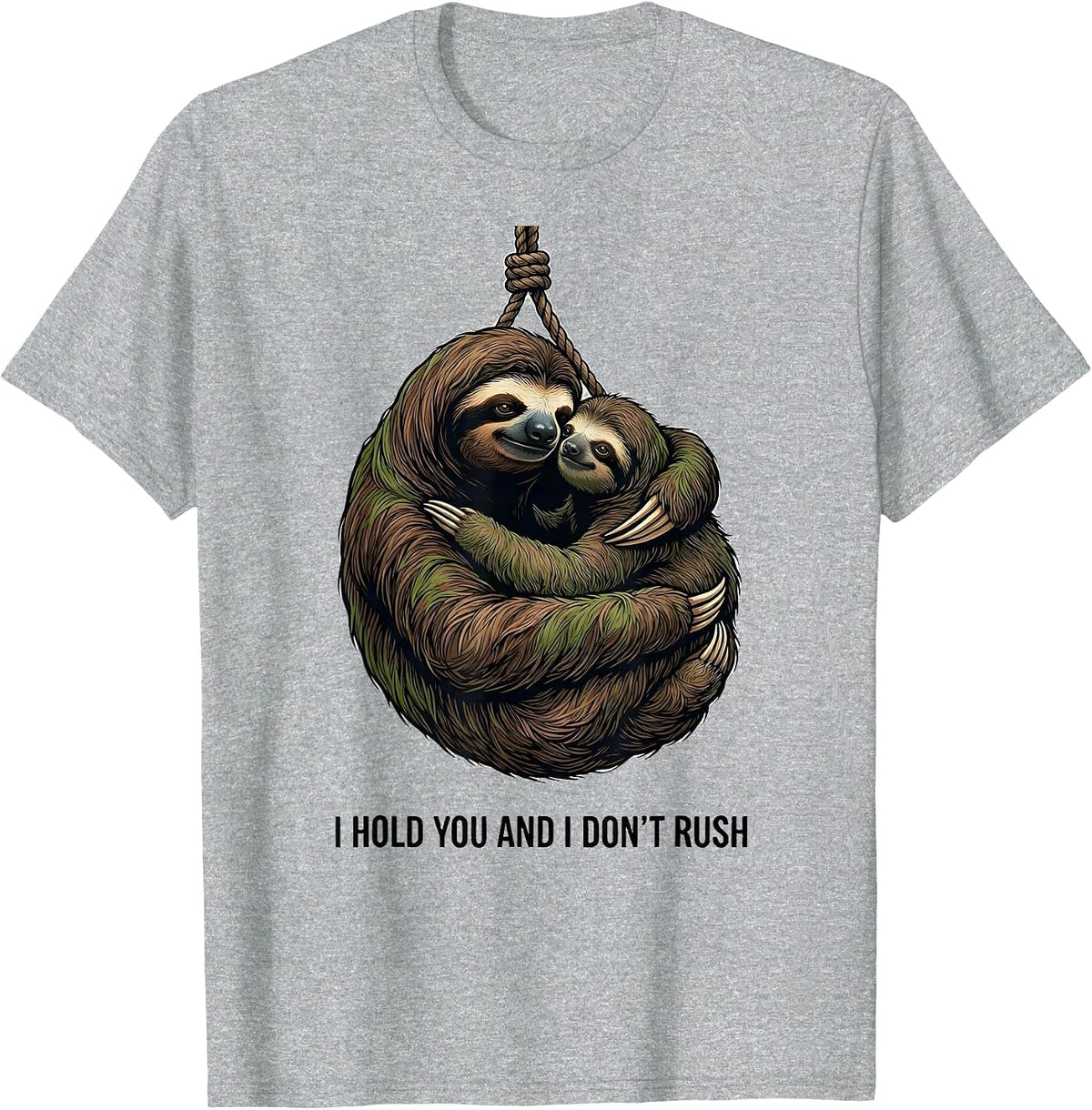 Men's I Hold You And I Don't Rush Funny Sloth Lover Gift T-Shirt - Heather Grey
