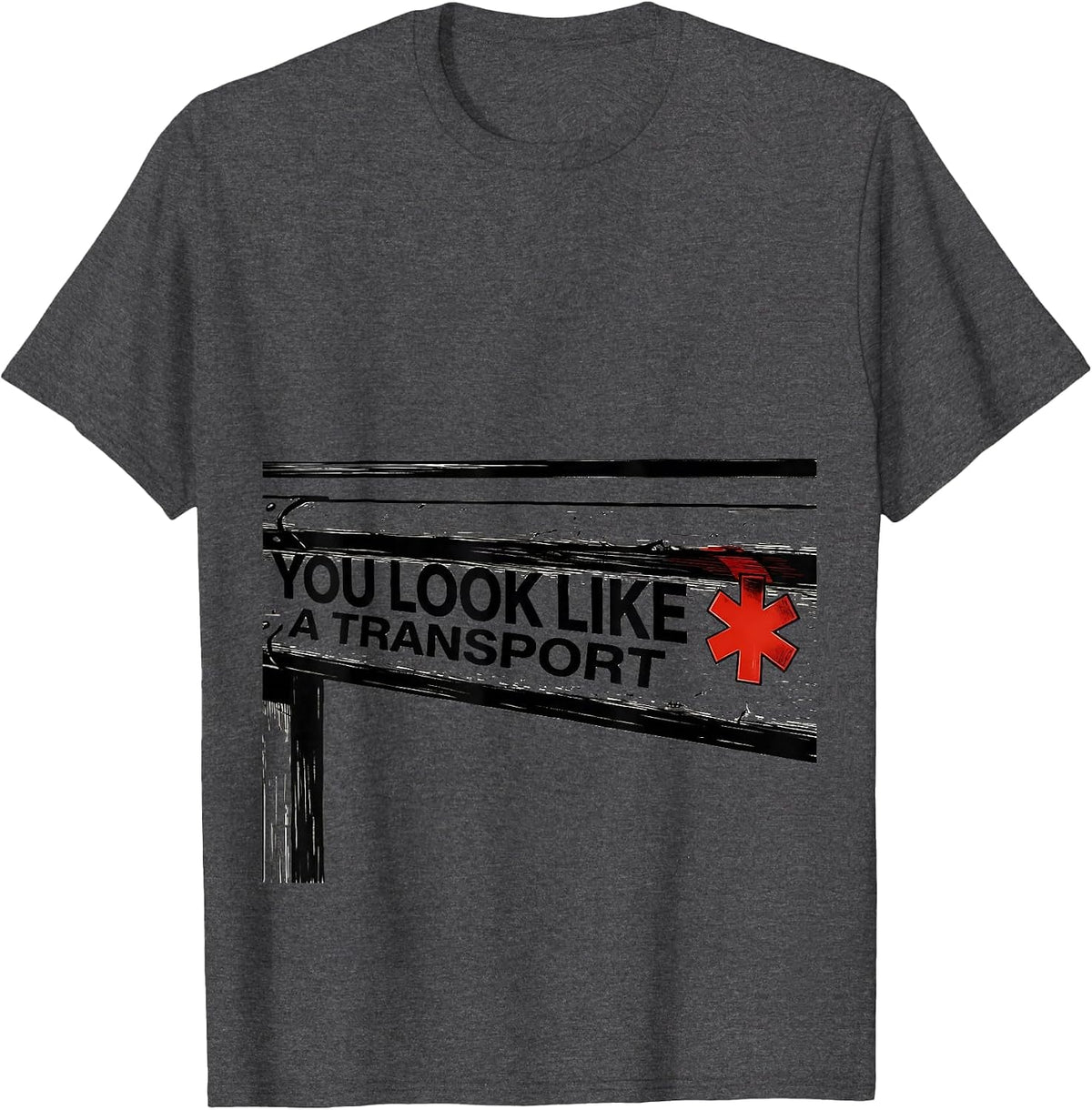 You Look Like A Transport Funny Paramedic EMT EMS Gift T-Shirt - Dark Heather Grey