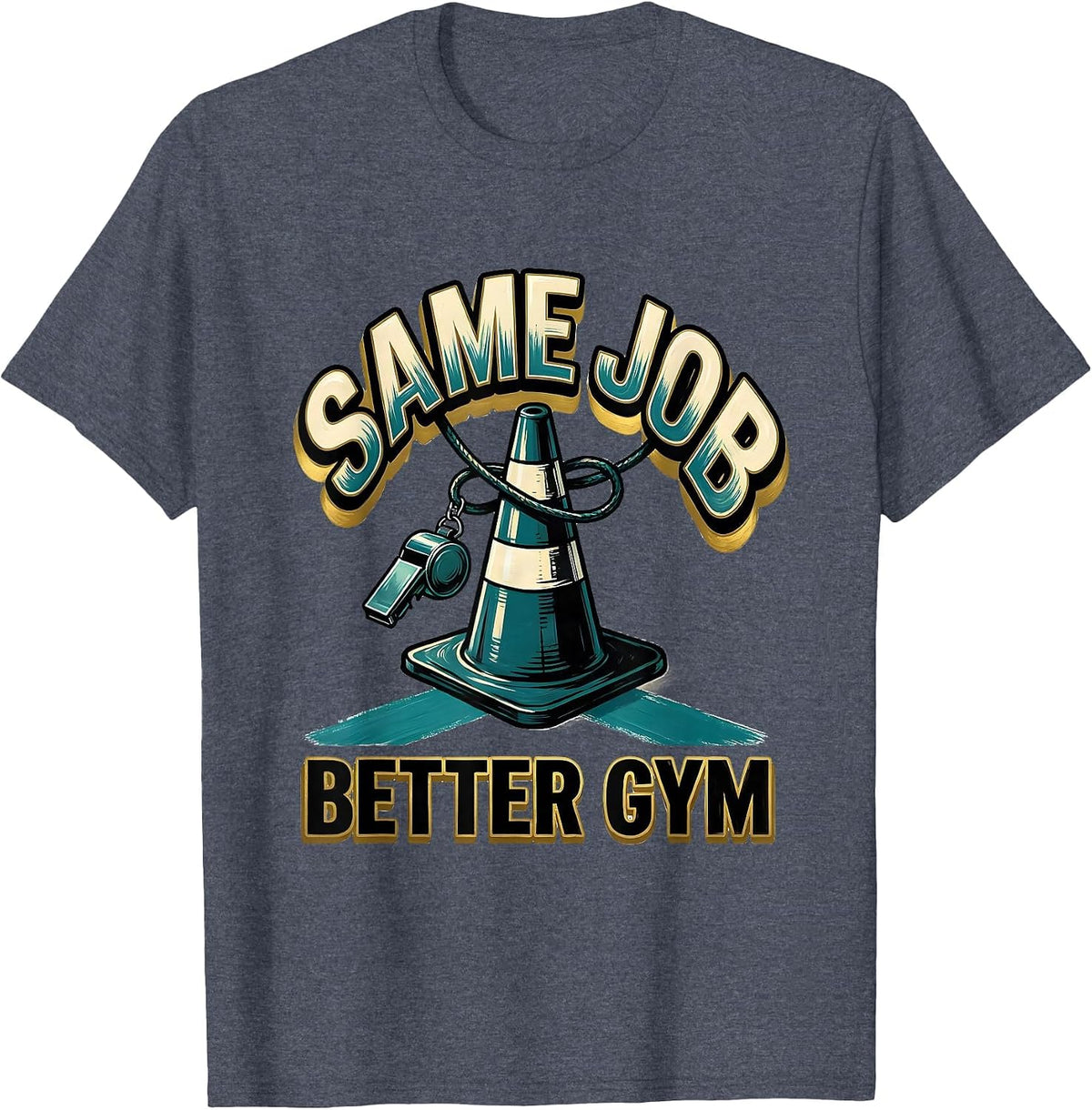 Same Job, Better Gym Funny PE Teacher Gym Class Back T-Shirt - Heather Blue