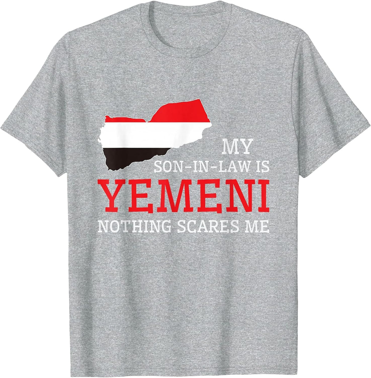 My Son in Law is Yemeni Nothing Scares Me Yemen Flag T-Shirt - Heather Grey