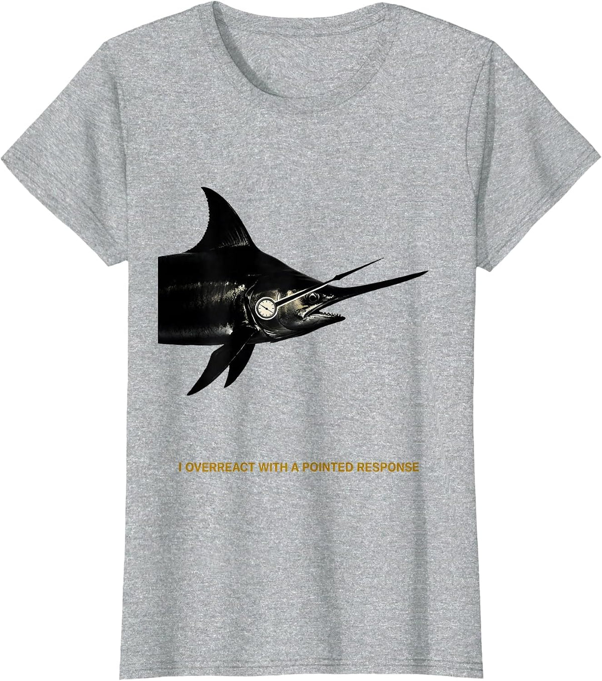 I Overreact With A Pointed Response Funny Shark Lover Ocean T-Shirt - Heather Grey