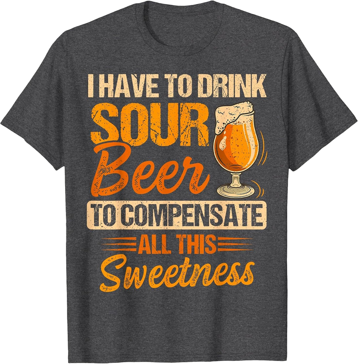 Sour Beer Craft Drinking Design for a Sour Beer Lover T-Shirt - Dark Heather Grey
