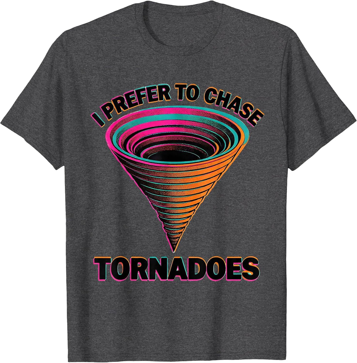 I Prefer To Chase Tornadoes Risograph Storm Chaser T-Shirt - Dark Heather Grey