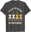 Men's We Are The Reason Nothing Broke Funny Cybersecurity Hacker T-Shirt - Dark Heather Grey