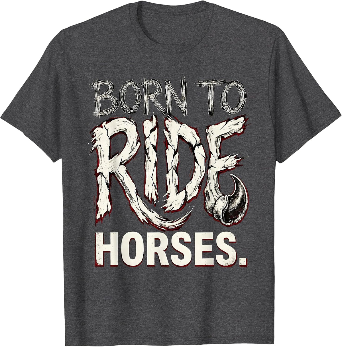 Born to Ride Horses Equestrian Design T-Shirt - Dark Heather Grey