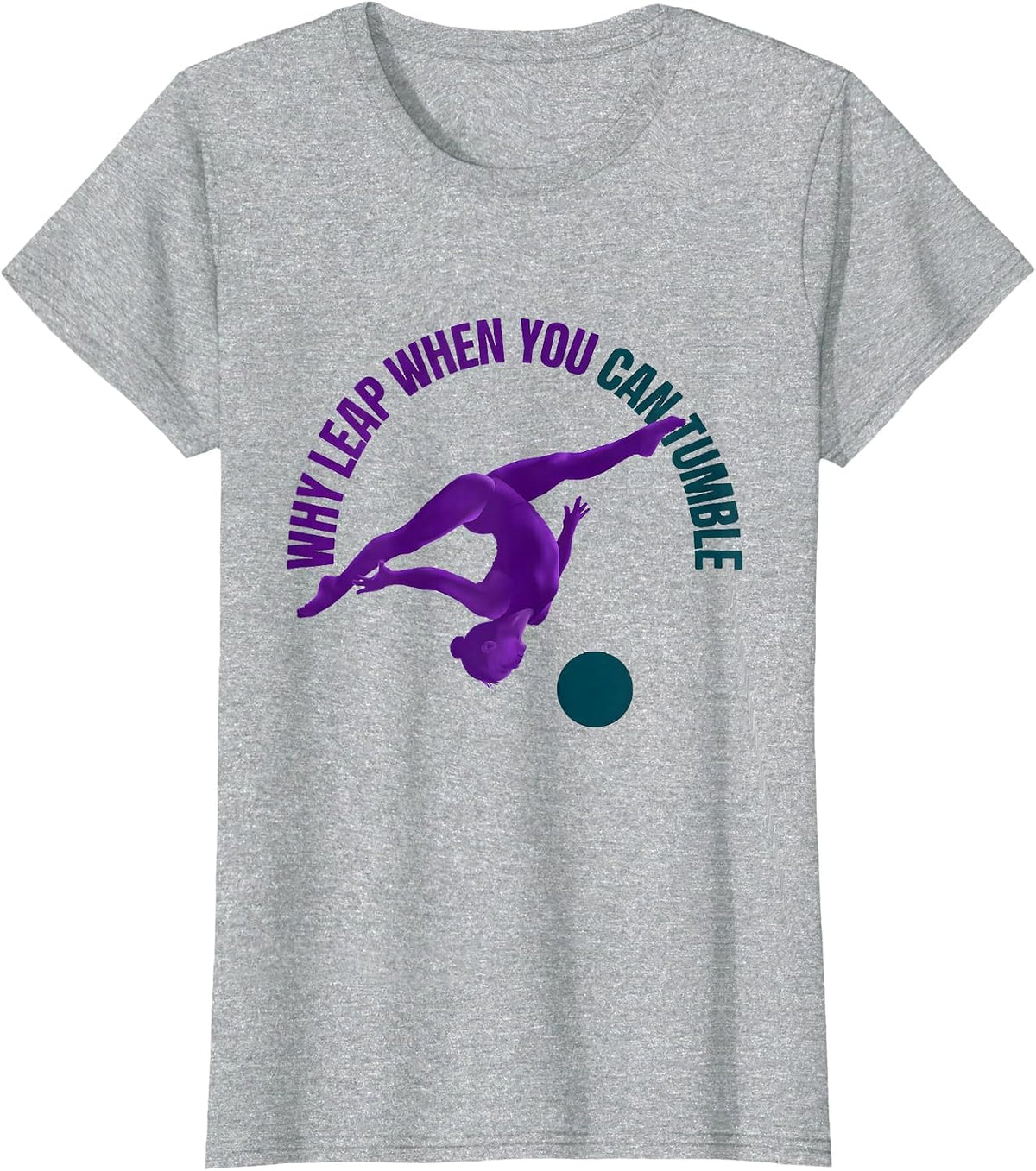 Why Leap When You Can Tumble Funny Gymnast Girl Gymnastics T-Shirt - Heather Grey
