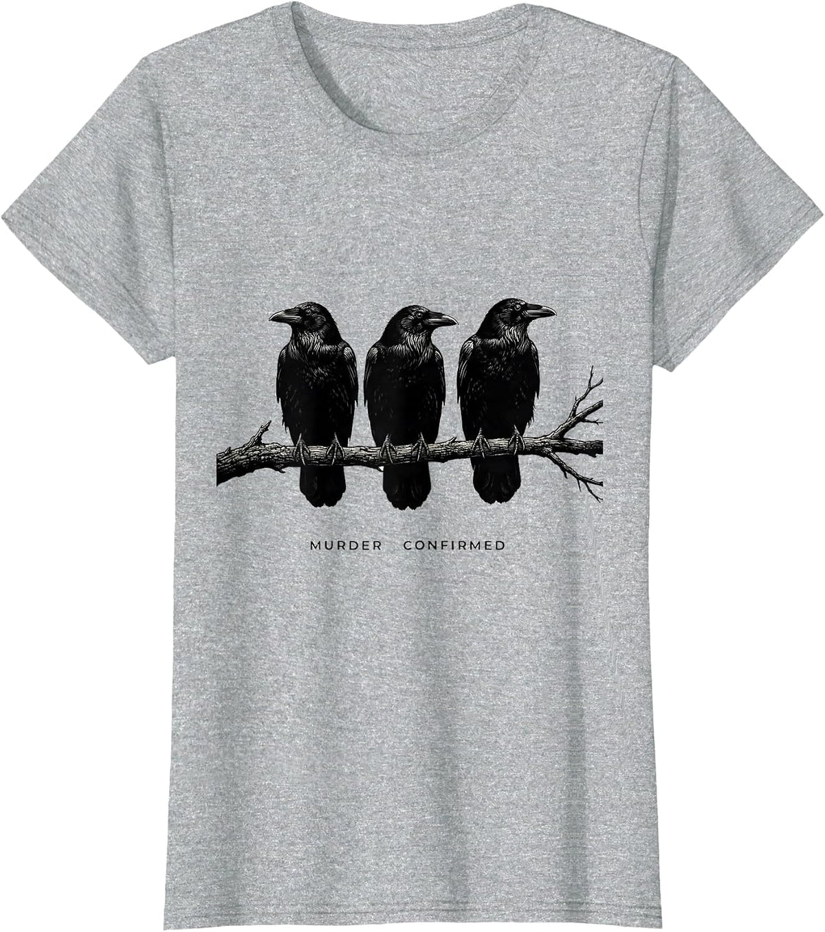 Women's Murder Confirmed Dark Humor Crow Raven Bird Lover Gothic T-Shirt - Heather Grey