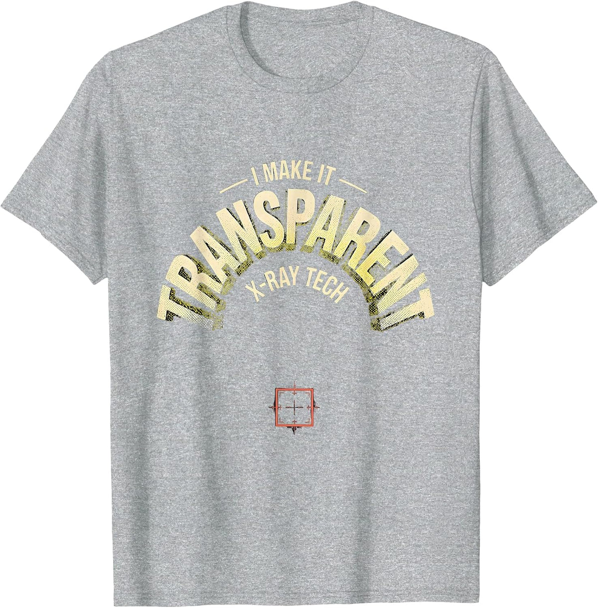 Men's I Make It Transparent X-Ray Tech Radiology Rad Tech T-Shirt - Heather Grey