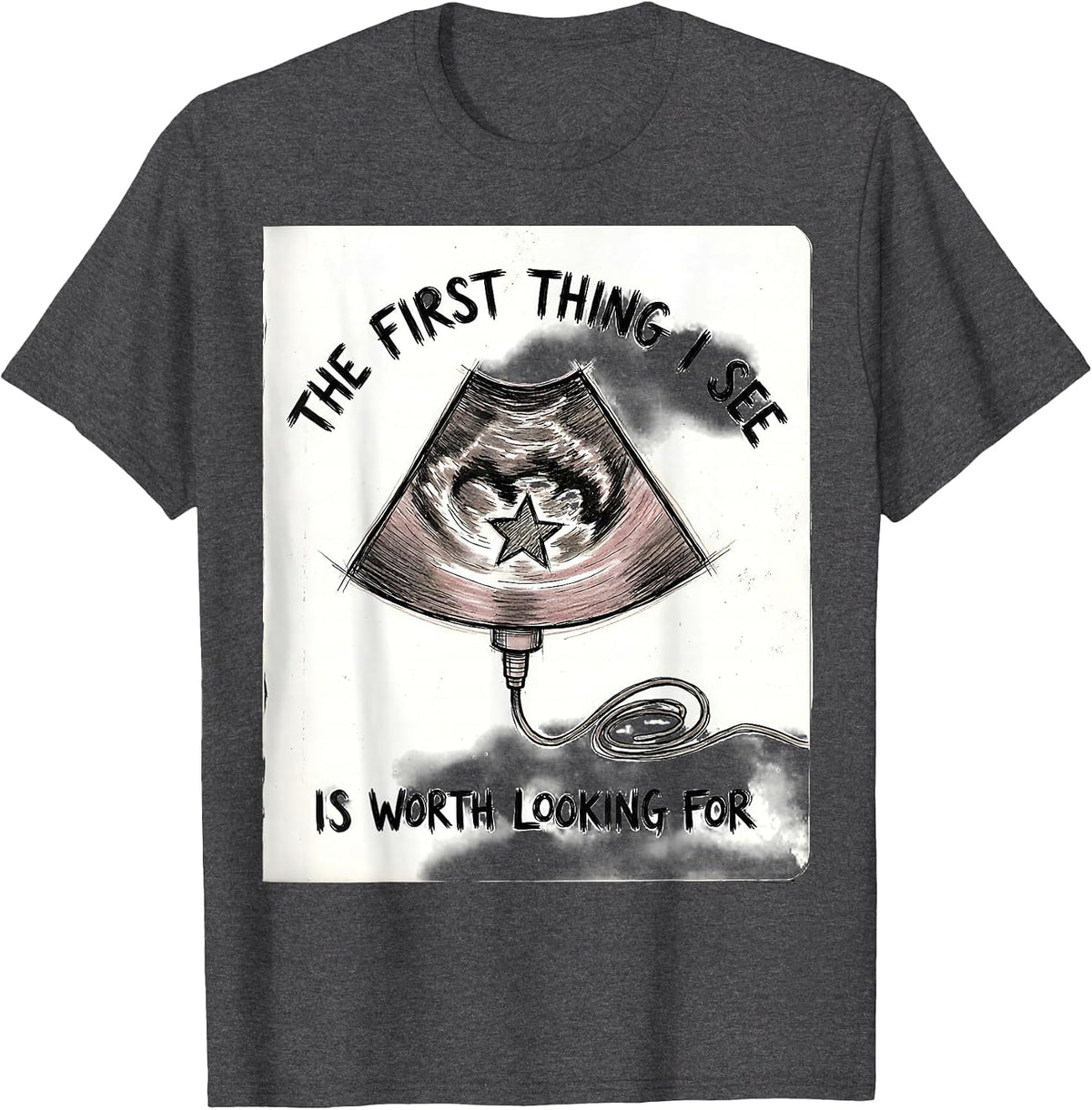 Men's The First Thing I See Is Worth Looking For Funny Sonographer T-Shirt - Dark Heather Grey
