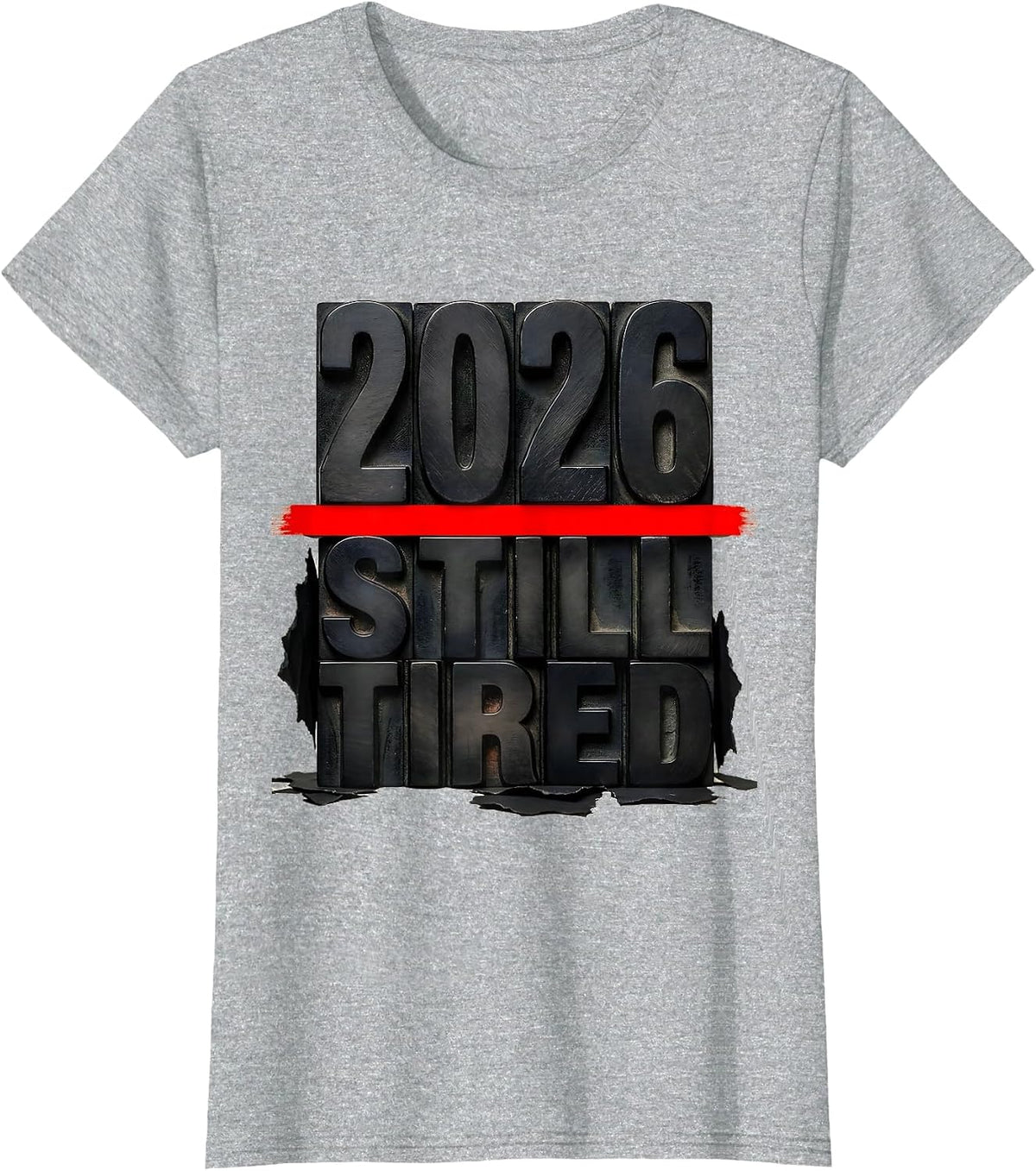 Women's 2026 Still Tired Funny Sarcastic Holiday Humor T-Shirt - Heather Grey