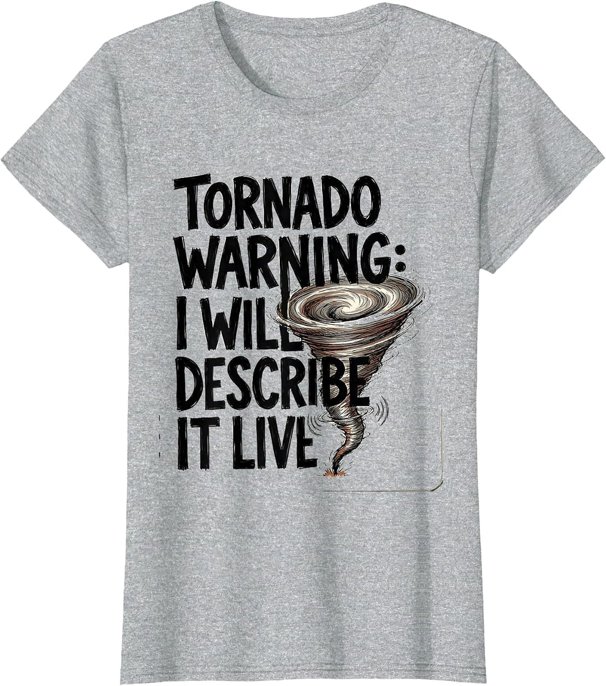 Tornado Warning: I Will Describe It Live Storm Chaser T-Shirt - Heather Grey
