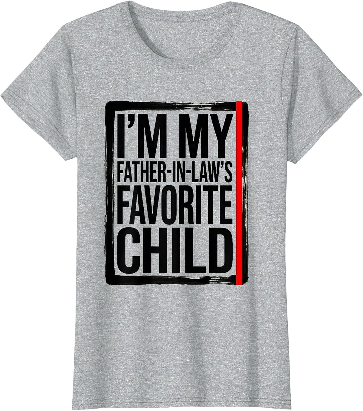 Women's I'm My Father-in-Law's Favorite Child Funny Parent Men Women T-Shirt - Heather Grey