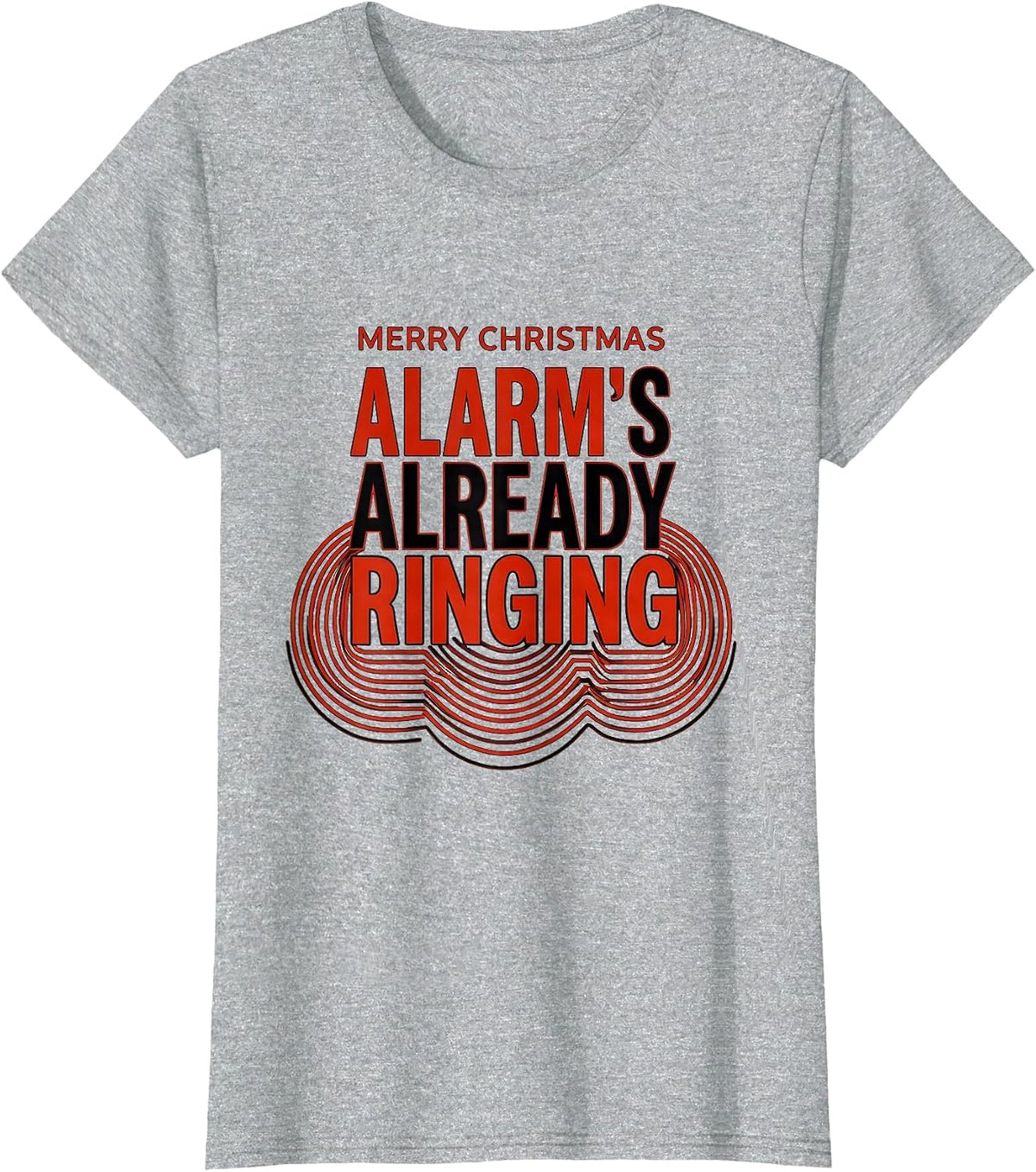 Women's Merry Christmas, Alarm's Already Ringing Funny Firefighter T-Shirt - Heather Grey