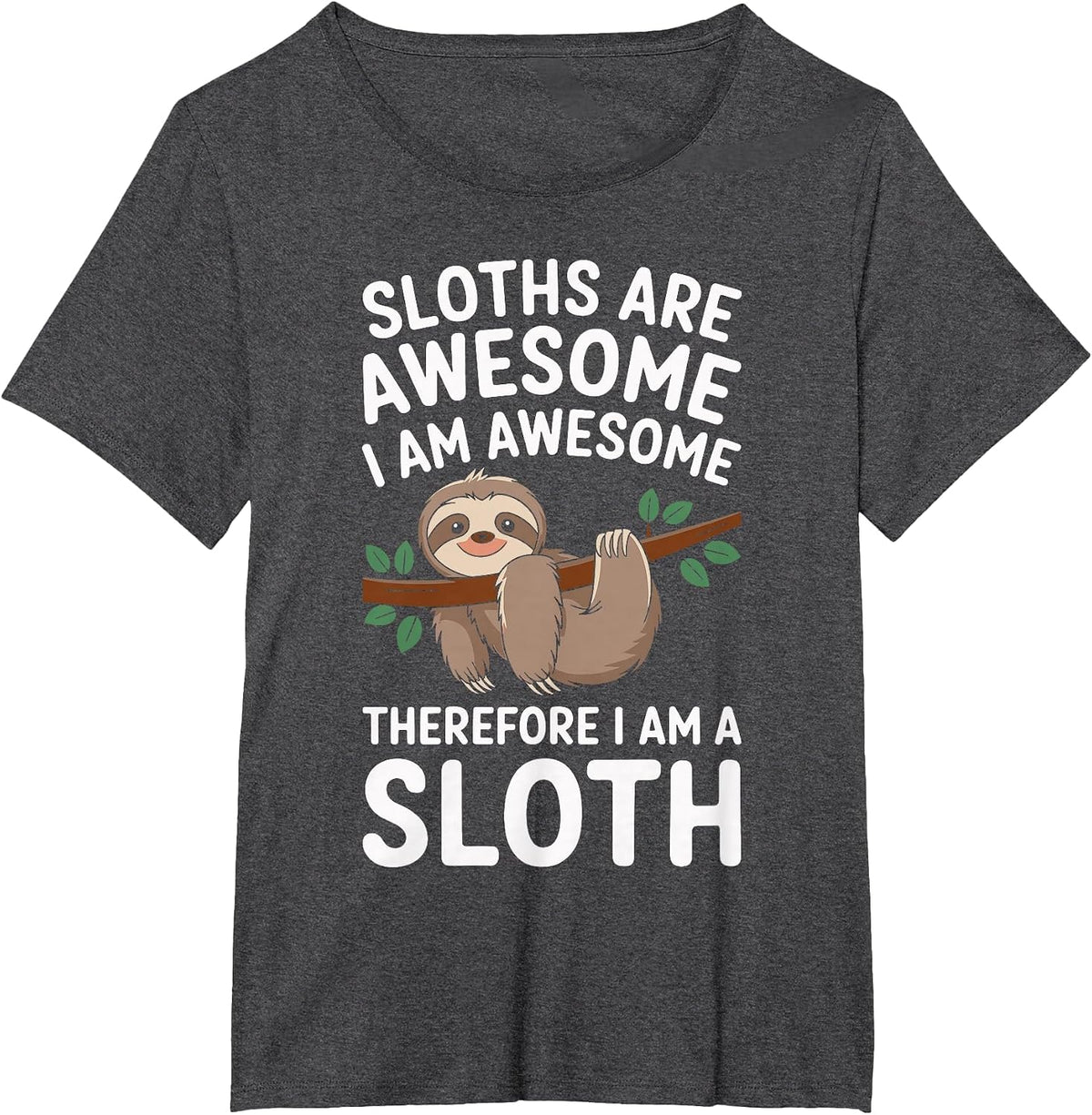 Sloths are Awesome I Am Awesome Funny Sloth Humor T-Shirt - Dark Heather Grey