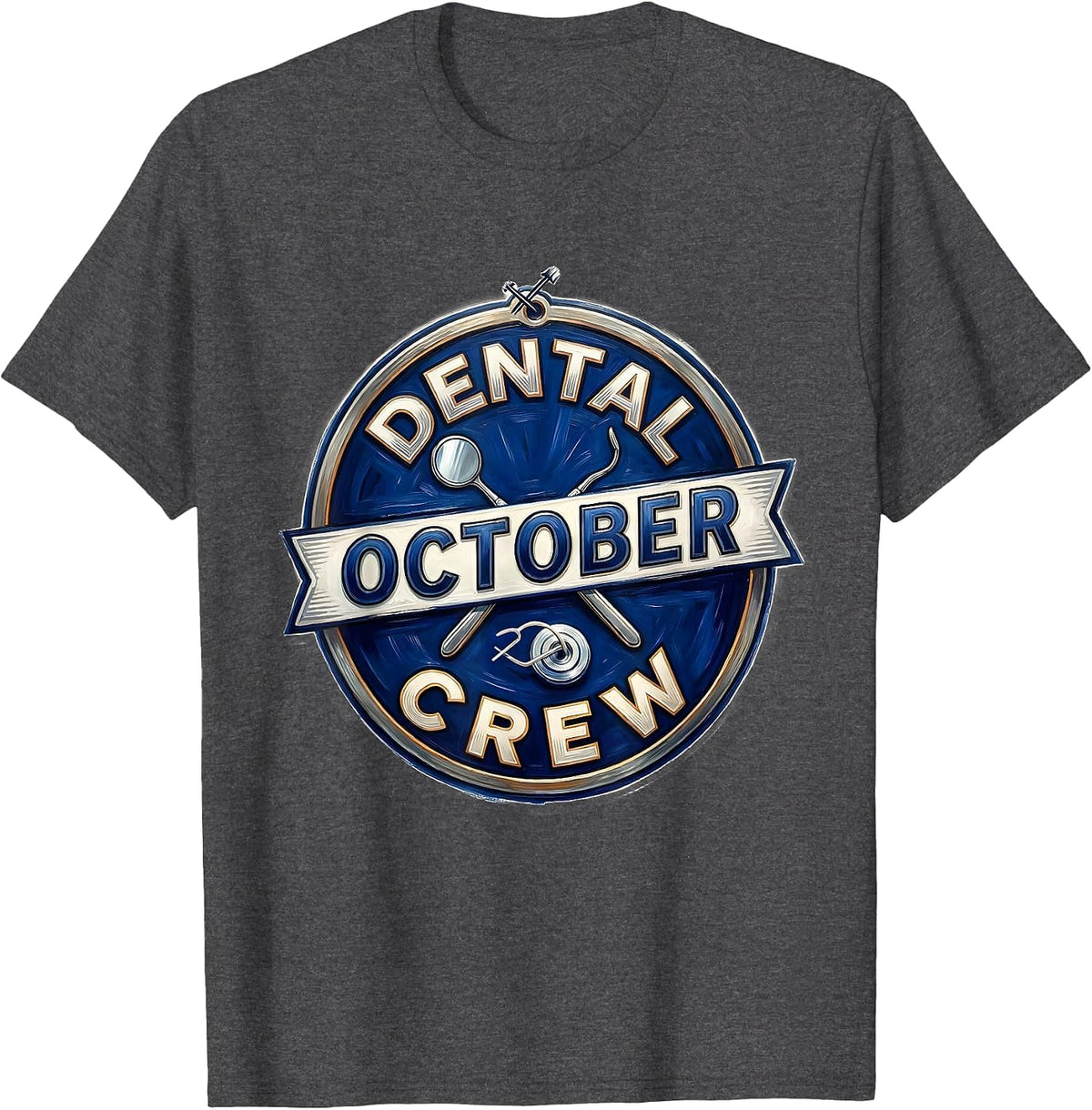 Dental October Crew Funny Dental Hygienist Team Humor T-Shirt - Dark Heather Grey