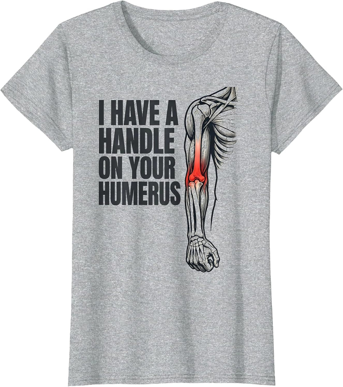 Women's I Have A Handle On Your Humerus Funny Physical Therapist T-Shirt - Heather Grey