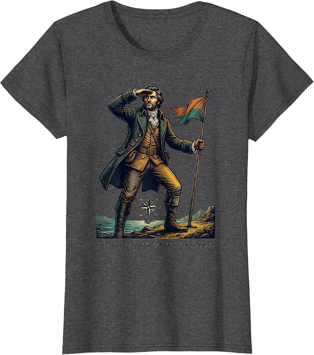 Women's I Teach Why Lost Sailors Get Statues Funny History Teacher T-Shirt - Dark Heather Grey