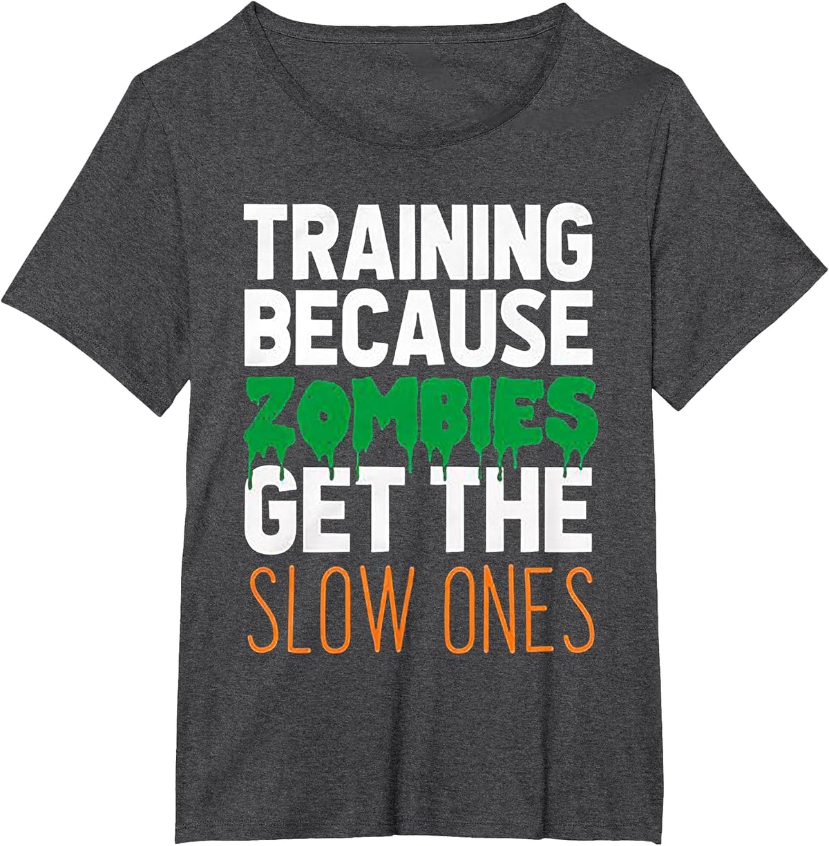 Training Because Zombies Get The Slow Ones Workout Halloween T-Shirt - Dark Heather Grey