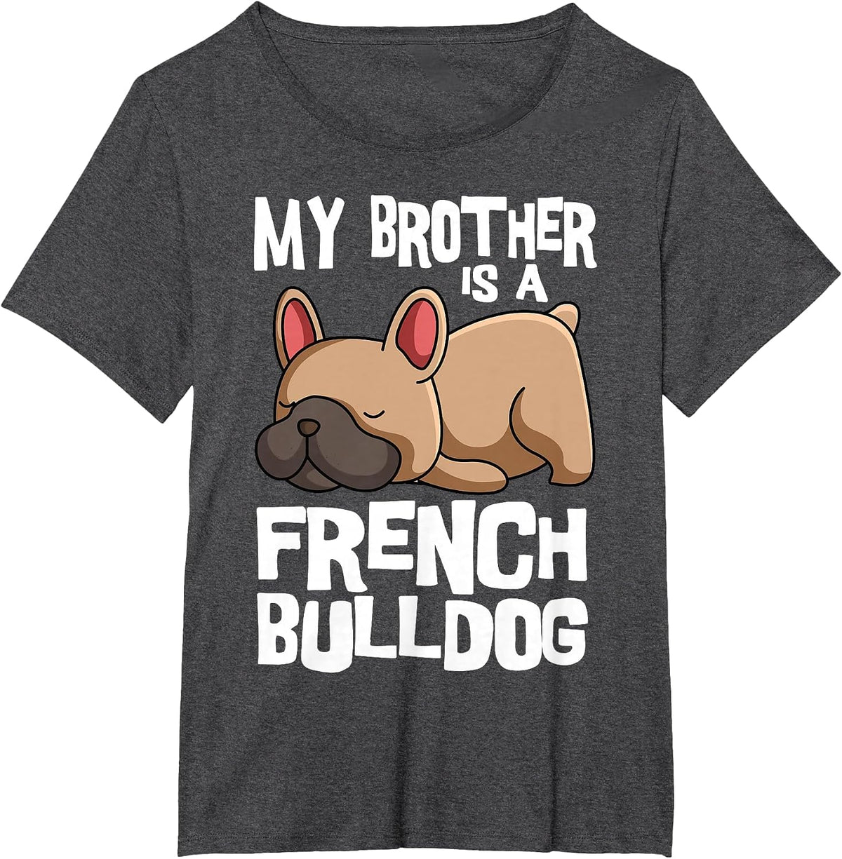 My Brother is A French Bulldog Frenchie Dog Owner T-Shirt - Dark Heather Grey