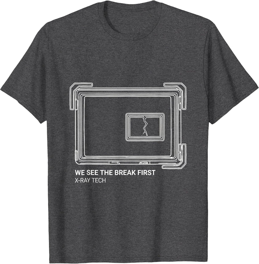 Men's We See The Break First X-Ray Tech Radiology Rad Tech Humor T-Shirt - Dark Heather Grey