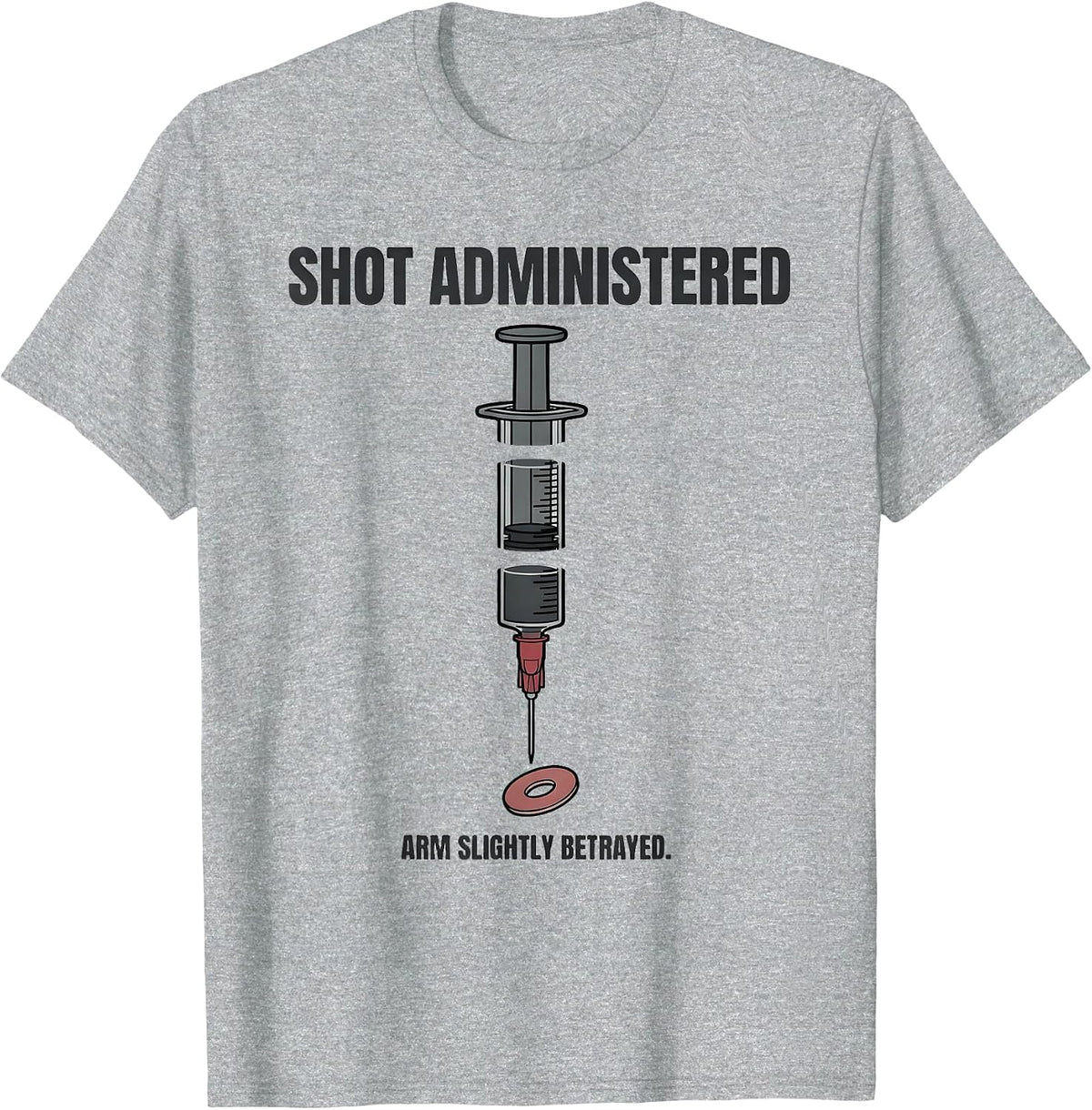 Men's Shot Administered Arm Slightly Betrayed Funny Nurse T-Shirt - Heather Grey