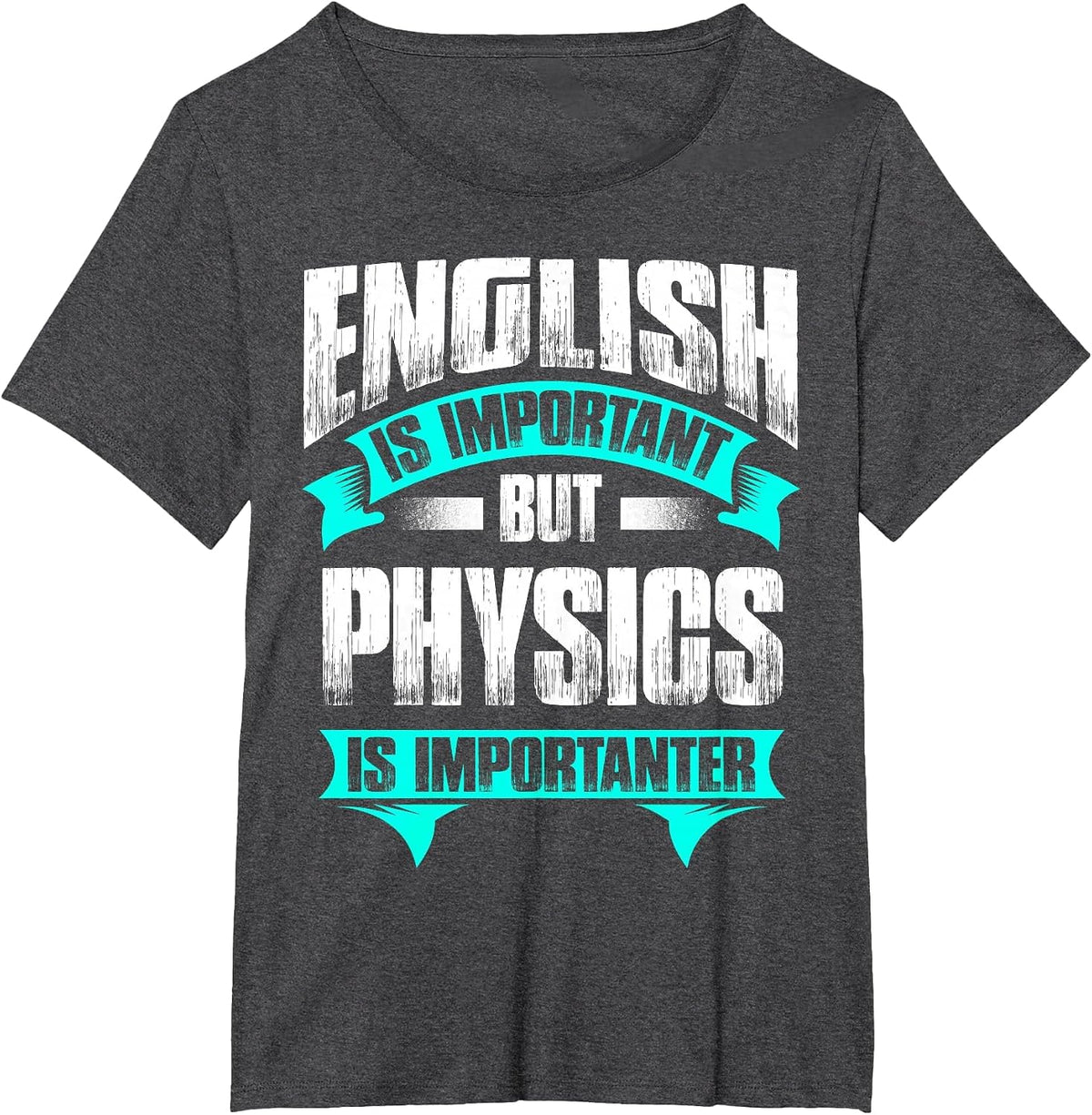 English is Important But Physics is Importanter T-Shirt - Dark Heather Grey
