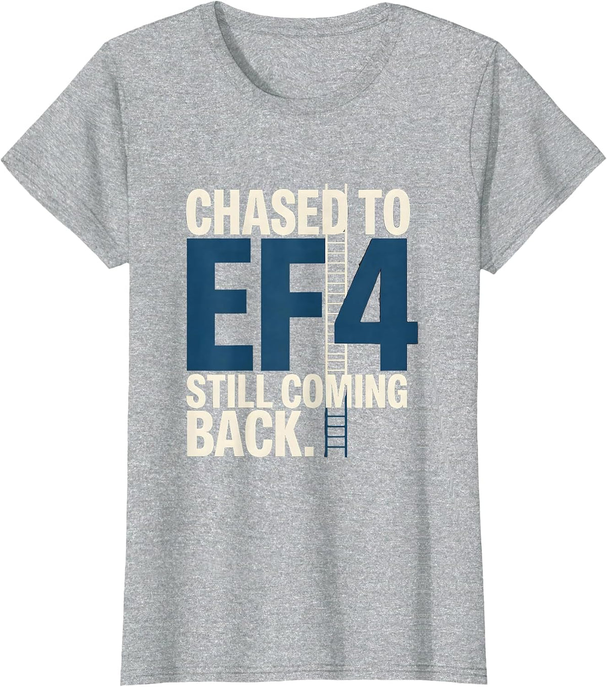 Women's Chased To EF4 Still Coming Back Storm Chaser Tornado Weather T-Shirt - Heather Grey