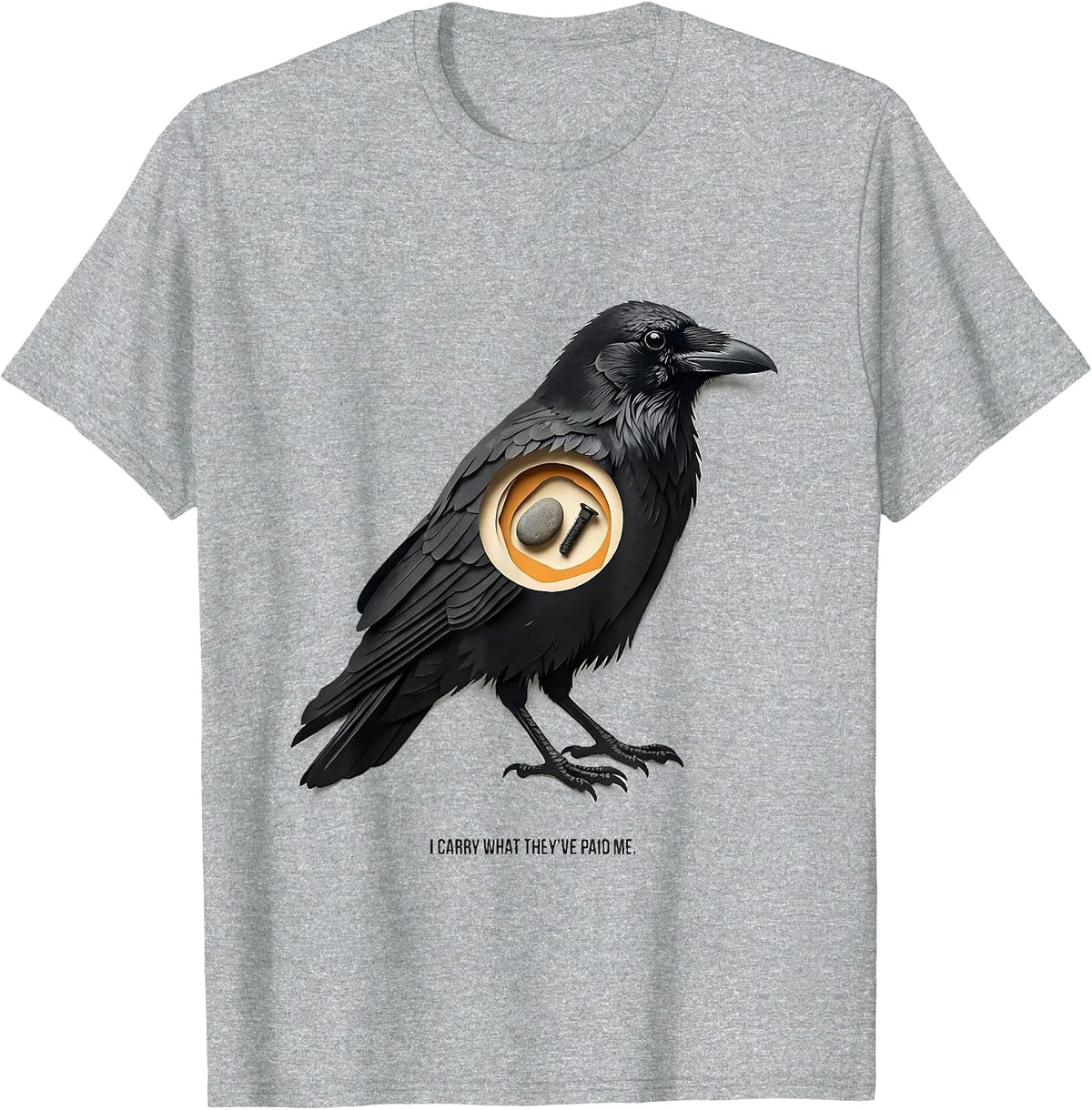 Men's I Carry What They've Paid Me Dark Humor Crow Lover Gift T-Shirt - Heather Grey