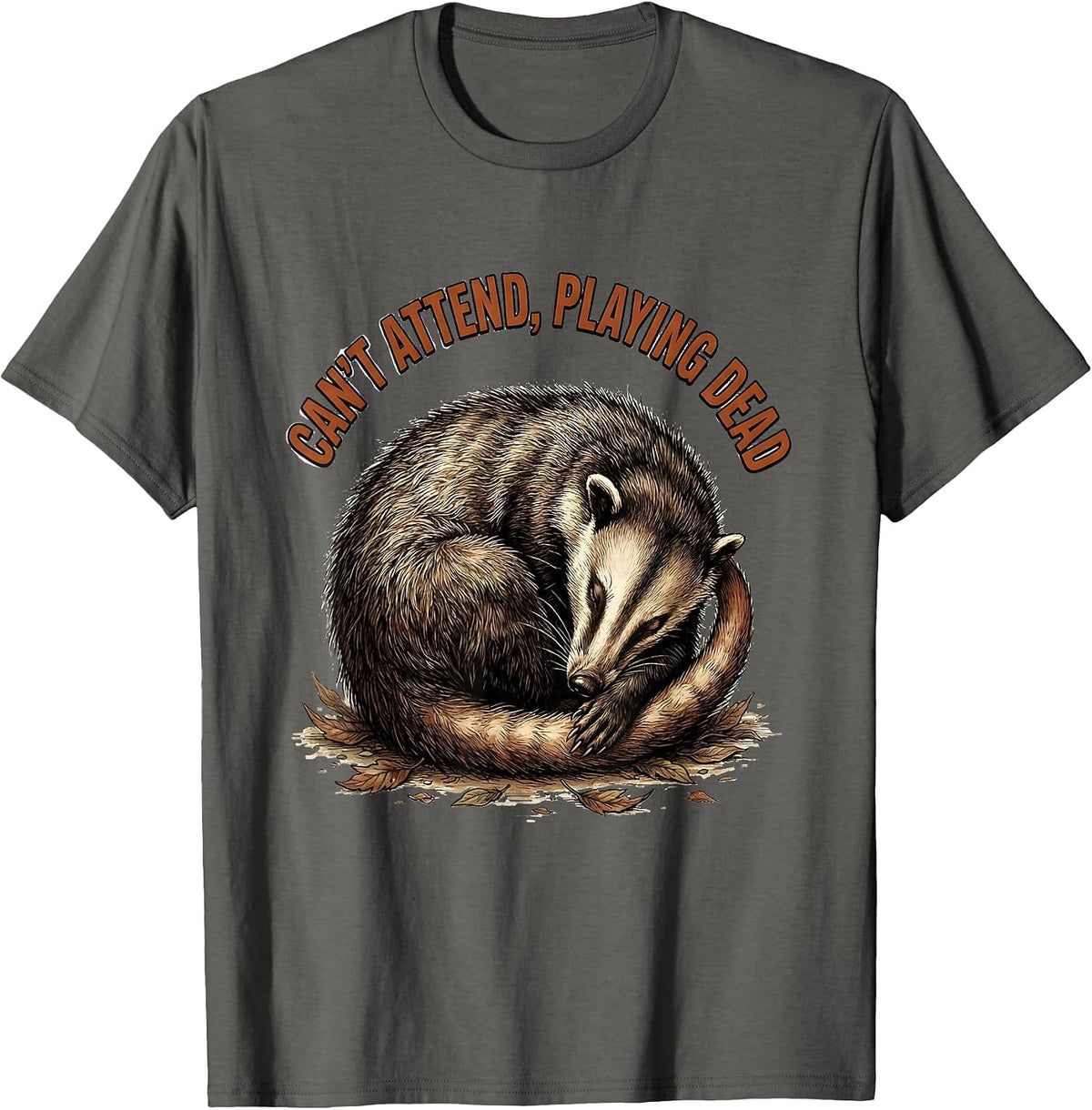 Can't Attend Playing Dead Funny Opossum Animal Lover Meme T-Shirt - Asphalt Grey